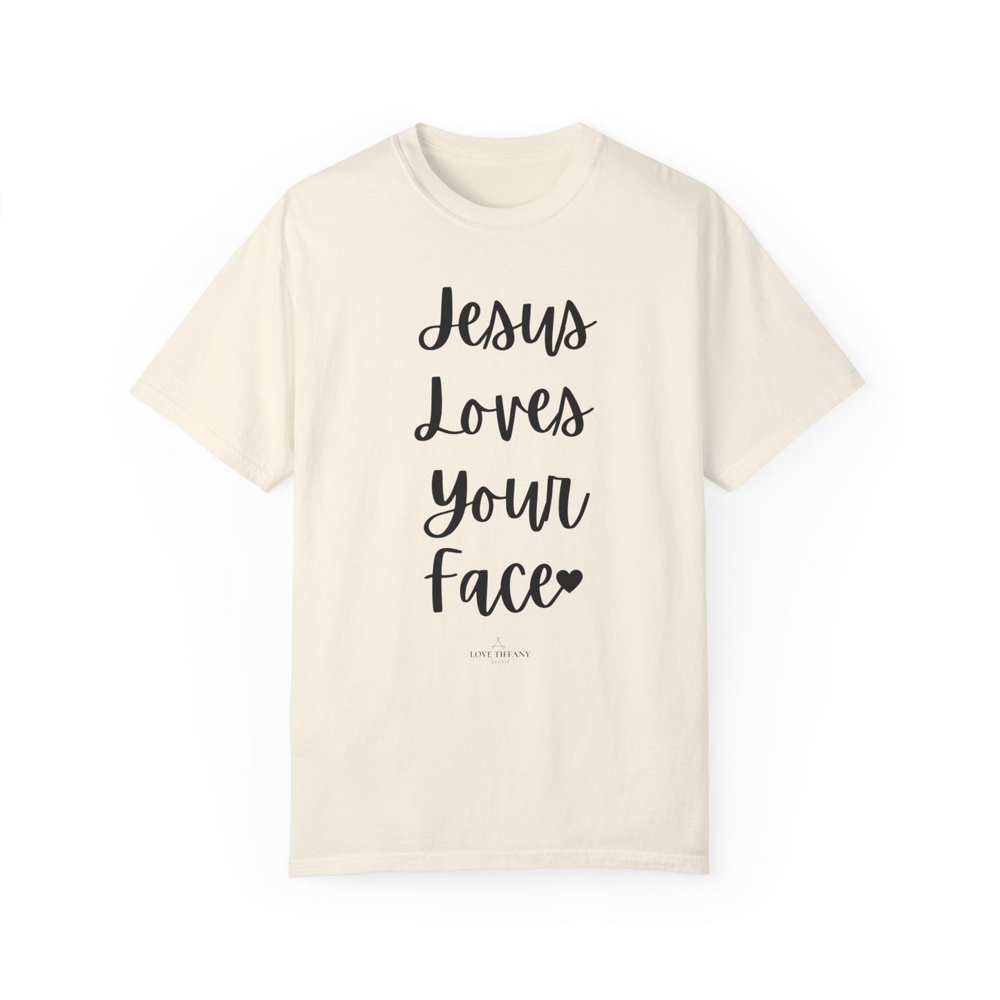 "Jesus Loves Your Face" Ladies Comfort Colors T-Shirt | Jesus Collection by Love Tiffany