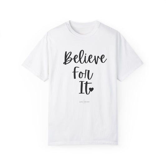 "Believe For It" Ladies Comfort Colors T-Shirt | Jesus Collection by Love Tiffany