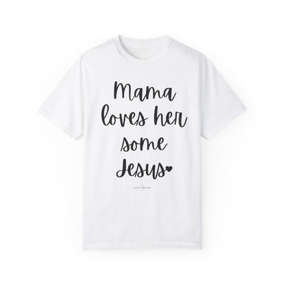 "Mama Loves Her Some Jesus" Ladies Comfort Colors T-Shirt | Jesus Collection by Love Tiffany