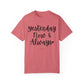 "Yesterday Now & Always" Ladies Comfort Colors T-Shirt | Jesus Collection by Love Tiffany