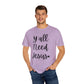 " Y'all Need Jesus" Ladies Comfort Colors T-Shirt | Jesus Collection by Love Tiffany