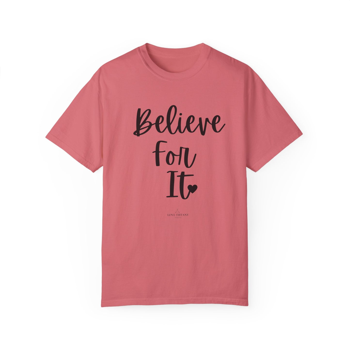 "Believe For It" Ladies Comfort Colors T-Shirt | Jesus Collection by Love Tiffany