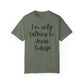 "I'm Only Talking to Jesus Today" Ladies Comfort Colors T-Shirt | Jesus Collection by Love Tiffany