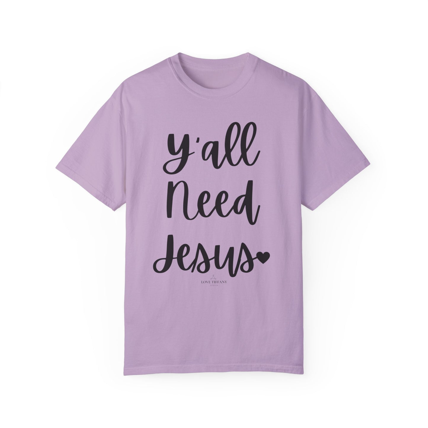 " Y'all Need Jesus" Ladies Comfort Colors T-Shirt | Jesus Collection by Love Tiffany