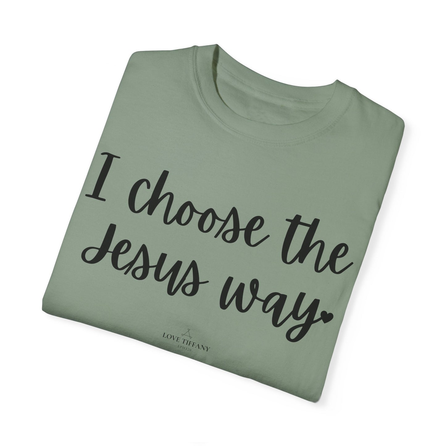 "I Choose the Jesus Way" Ladies Comfort Colors T-Shirt | Jesus Collection by Love Tiffany