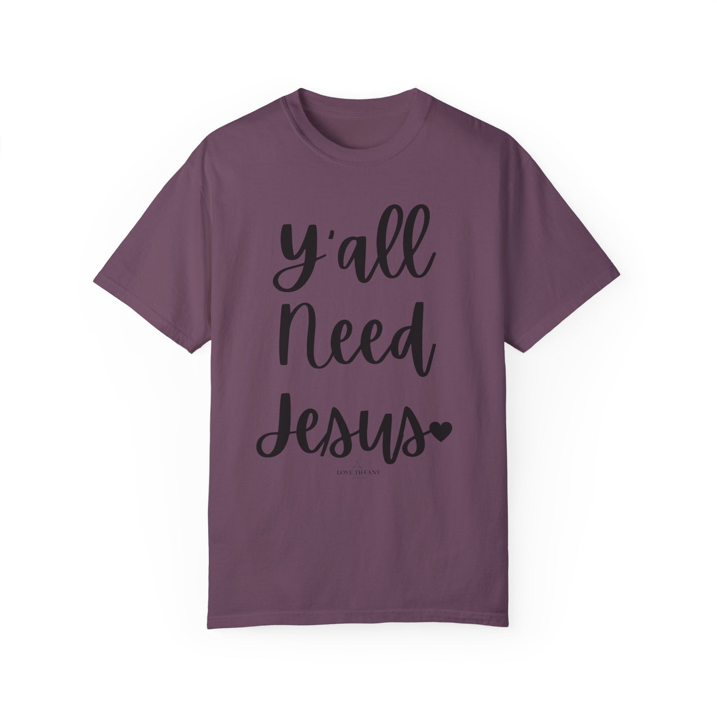 " Y'all Need Jesus" Ladies Comfort Colors T-Shirt | Jesus Collection by Love Tiffany