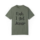 "Nah. I Got Jesus" Ladies Comfort Colors T-Shirt | Jesus Collection by Love Tiffany