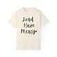 "Lord Have Mercy" Ladies Comfort Colors T-Shirt | Jesus Collection by Love Tiffany