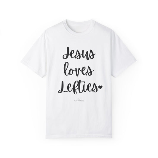 "Jesus Loves Lefties" Ladies Comfort Colors T-Shirt | Jesus Collection by Love Tiffany