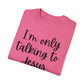 "I'm Only Talking to Jesus Today" Ladies Comfort Colors T-Shirt | Jesus Collection by Love Tiffany