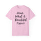 "Jesus What A Beautiful Name" Ladies Comfort Colors T-Shirt | Jesus Collection by Love Tiffany