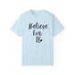 "Believe For It" Ladies Comfort Colors T-Shirt | Jesus Collection by Love Tiffany