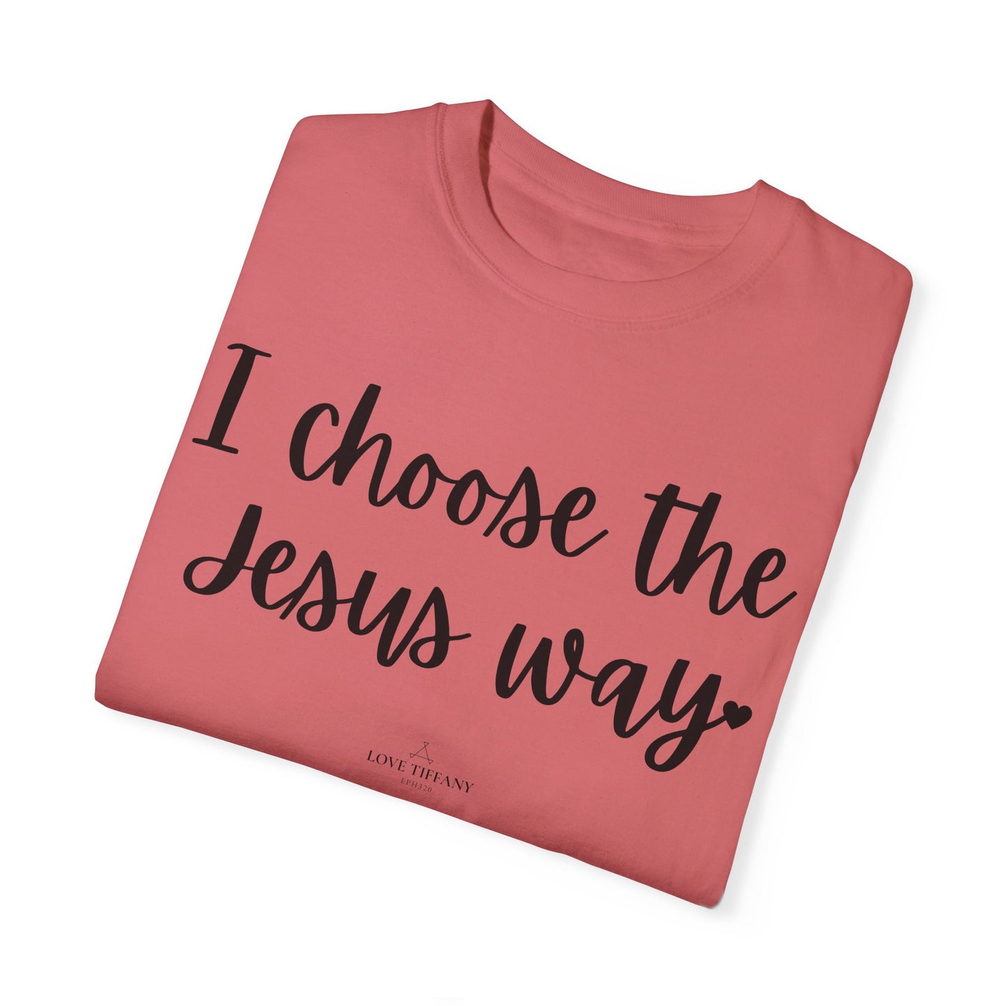 "I Choose the Jesus Way" Ladies Comfort Colors T-Shirt | Jesus Collection by Love Tiffany