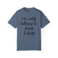 "I'm Only Talking to Jesus Today" Ladies Comfort Colors T-Shirt | Jesus Collection by Love Tiffany