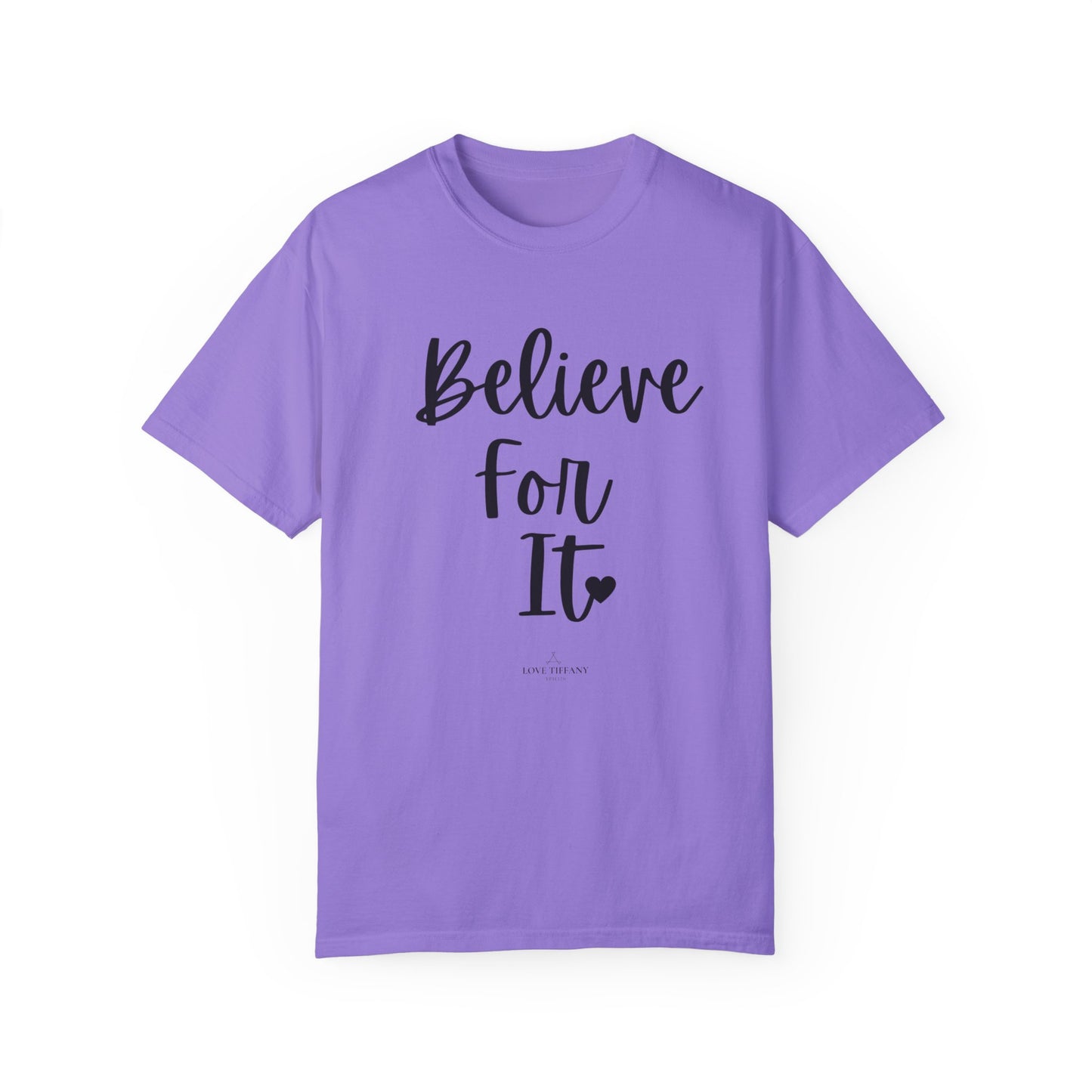 "Believe For It" Ladies Comfort Colors T-Shirt | Jesus Collection by Love Tiffany