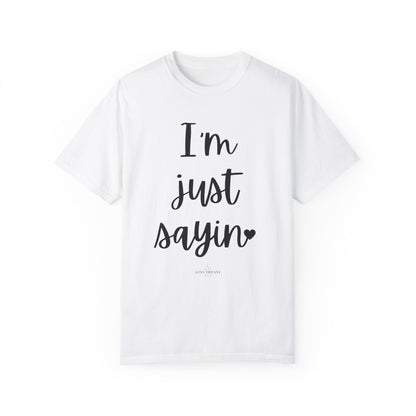 "I'm Just Sayin'" Ladies Comfort Colors T-Shirt | Jesus Collection by Love Tiffany