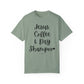 "Jesus Coffee & Dry Shampoo" Ladies Comfort Colors T-Shirt | Jesus Collection by Love Tiffany