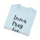 "Imma Pray For You" Ladies Comfort Colors T-Shirt | Jesus Collection by Love Tiffany