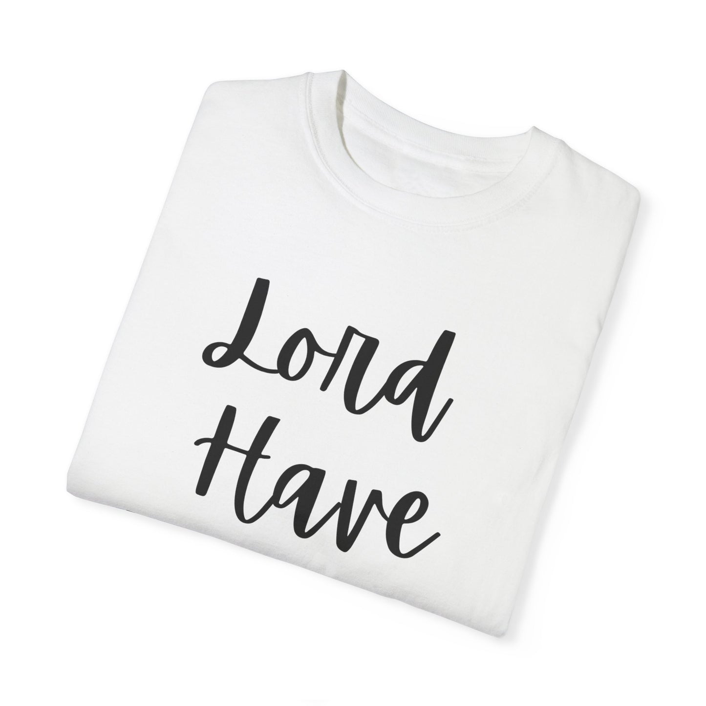 "Lord Have Mercy" Ladies Comfort Colors T-Shirt | Jesus Collection by Love Tiffany