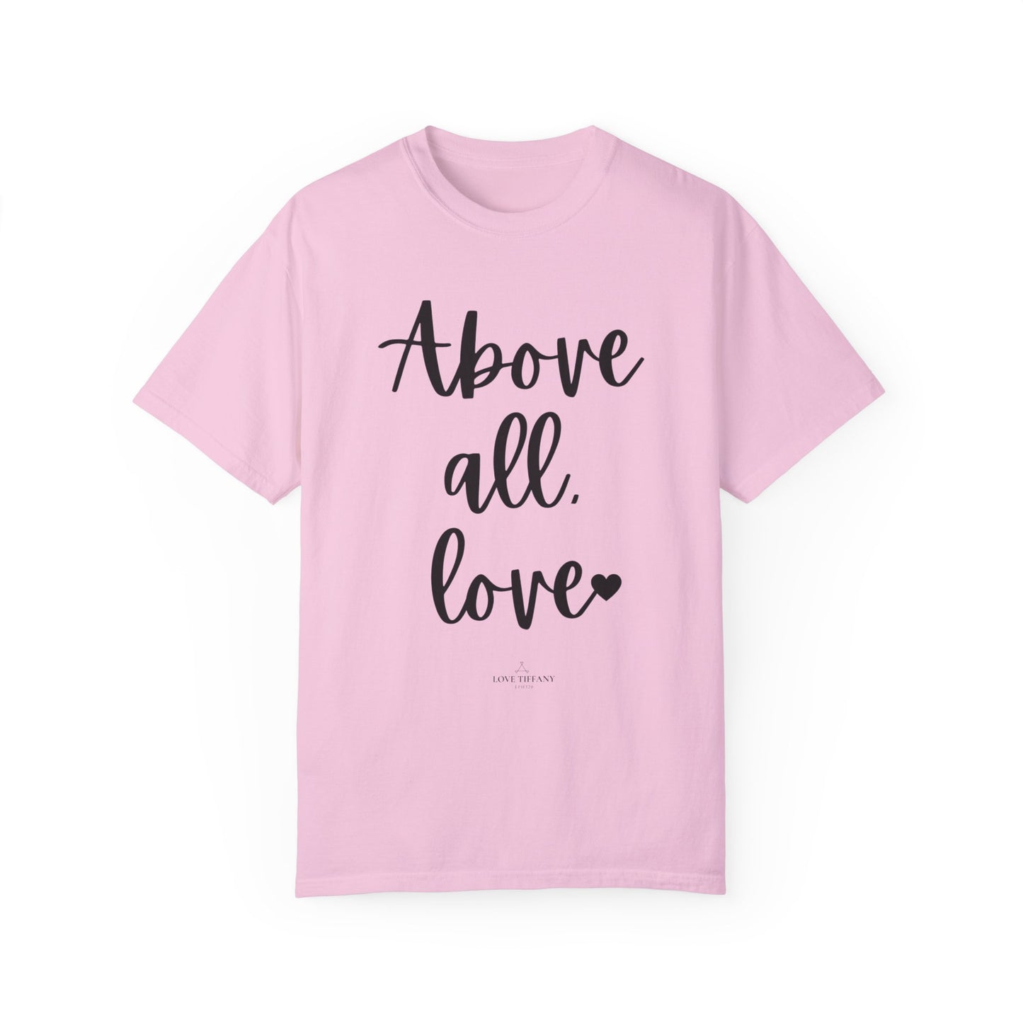 "Above All Love" Ladies Comfort Colors T-Shirt | Jesus Collection by Love Tiffany