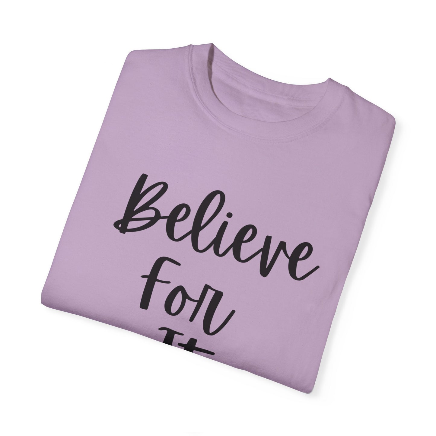 "Believe For It" Ladies Comfort Colors T-Shirt | Jesus Collection by Love Tiffany