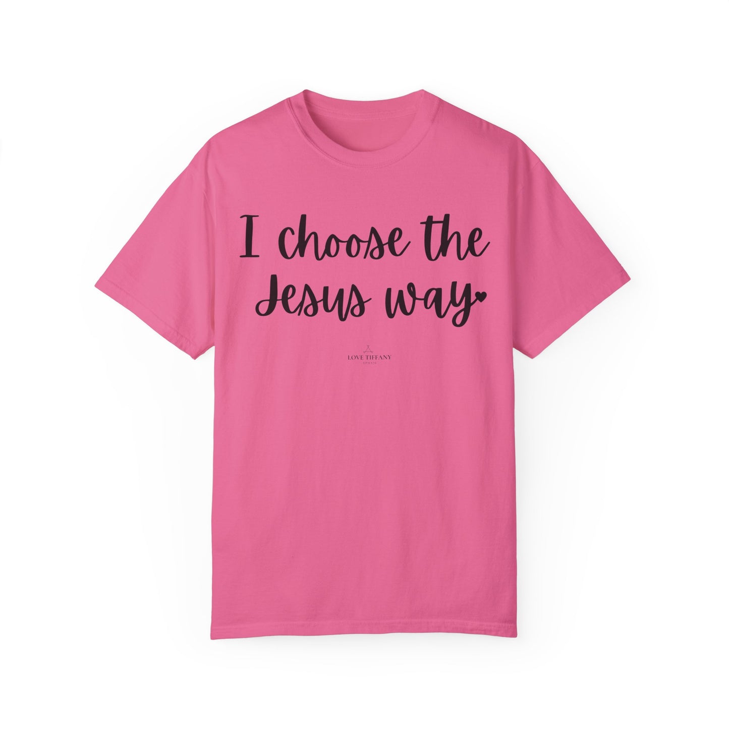 "I Choose the Jesus Way" Ladies Comfort Colors T-Shirt | Jesus Collection by Love Tiffany