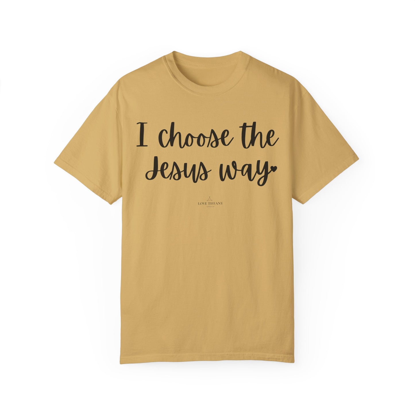 "I Choose the Jesus Way" Ladies Comfort Colors T-Shirt | Jesus Collection by Love Tiffany