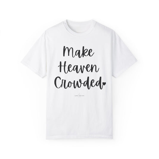 "Make Heaven Crowded" Ladies Comfort Colors T-Shirt | Jesus Collection by Love Tiffany