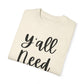 " Y'all Need Jesus" Ladies Comfort Colors T-Shirt | Jesus Collection by Love Tiffany