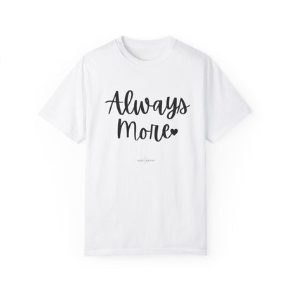 "Always More" Ladies Comfort Colors T-Shirt | Jesus Collection by Love Tiffany