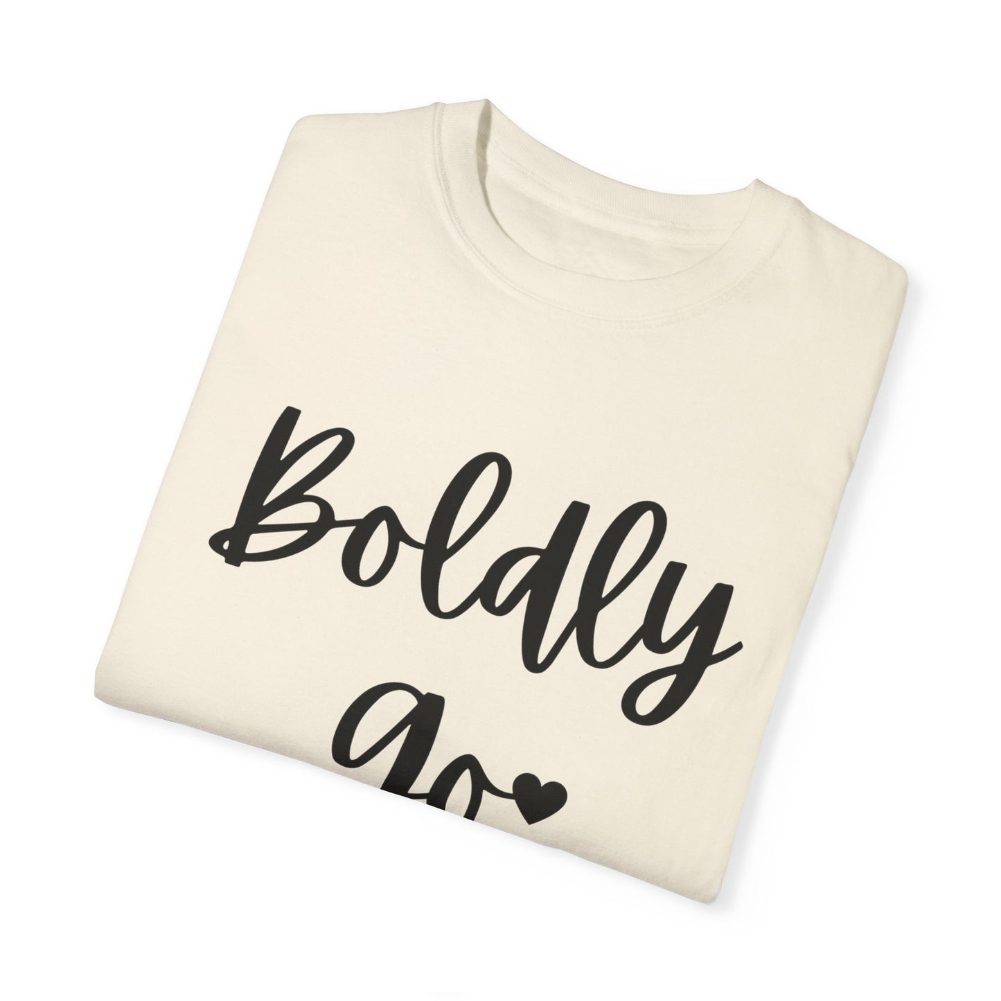 "Boldly Go" Ladies Comfort Colors T-Shirt | Jesus Collection by Love Tiffany