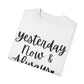 "Yesterday Now & Always" Ladies Comfort Colors T-Shirt | Jesus Collection by Love Tiffany