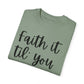 "Faith It Til You Make It" Ladies Comfort Colors T-Shirt | Jesus Collection by Love Tiffany
