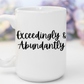 "Exceedingly & Abundantly" White Gloss Ceramic Mug 15oz | Jesus Collection by Love Tiffany