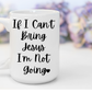 "If I Can't Bring Jesus I'm Not Going" White Gloss Ceramic Mug 15oz | Jesus Collection by Love Tiffany