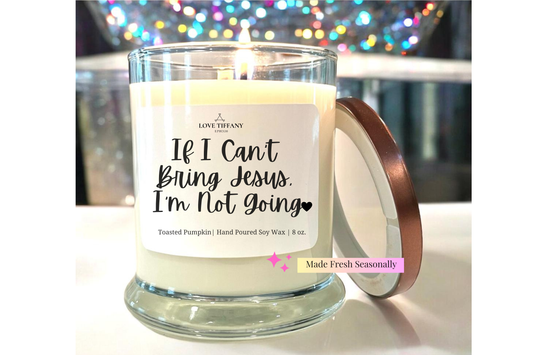 If I Can't Bring Jesus I'm Not Going - Bourbon Glass Candle with Lid