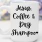 "Jesus, Coffee & Dry Shampoo" White Gloss Ceramic Mug 15oz | Jesus Collection by Love Tiffany