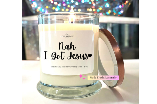 Nah. I Got Jesus - Bourbon Glass Soy Candle with Metal Lid (Copy)