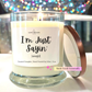 I'm Just Sayin' (wwjd) - Bourbon Glass Soy Candle with Metal Lid