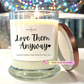 Love Them Anyway - Bourbon Glass Soy Candle with Lid