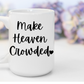 "Make Heaven Crowded" White Gloss Ceramic Mug 15oz | Jesus Collection by Love Tiffany