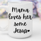 "Mama Loves Her Some Jesus" White Gloss Ceramic Mug 15oz | Jesus Collection by Love Tiffany