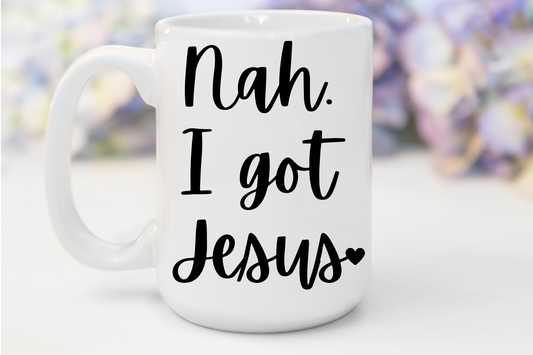 "Nah. I Got Jesus" White Gloss Ceramic Mug 15oz | Jesus Collection by Love Tiffany