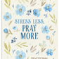 Stress Less, Pray More Devotional Journal