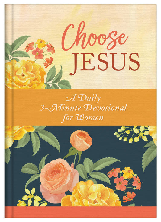 Choose Jesus : A Daily 3-Minute Devotional for Women