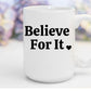 Believe For It | 15 oz. Mug