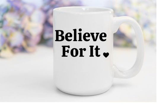Believe For It | 15 oz. Mug