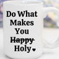 Do What Makes You Holy | 15 oz. Mug