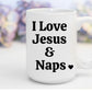 I Love Jesus & Naps | 15 oz. Mug