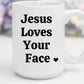 Jesus Loves your Face | 15 oz. Mug
